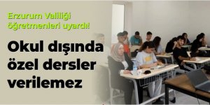 Erzurum Valiliğinden öğretmenlere uyarı