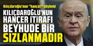 Bahçeli: Kılıçdaroğlu'nun hançer itirafı beyhude bir sızlanmadır