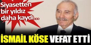 Erzurum eski Milletvekili İsmail Köse vefat etti