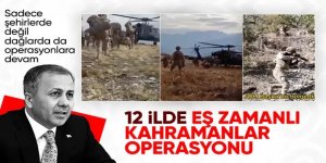 12 ilde 'Kahramanlar' operasyonu