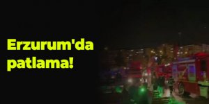 Erzurum'da patlama
