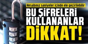 Bu şifreleri kullananlar dikkat! Hesabınız saniyeler içinde ele geçirilebilir!