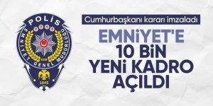 Emniyet Genel Müdürlüğü'ne 10 bin yeni kadro açıldı