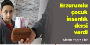 Erzurumlu çocuk insanlık dersi verdi