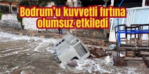 Bodrum’u kuvvetli fırtına olumsuz etkiledi