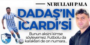 Dadaş'ın Icardi'si de Eren Tozlu'dur
