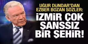 Uğur Dündar'dan ezber bozan sözler: İzmir çok şanssız bir şehir