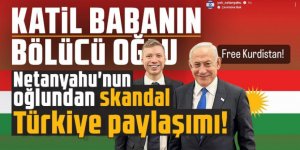 Netanyahu'nun oğlundan skandal Türkiye paylaşımı