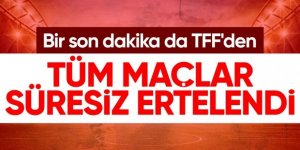 TFF Başkanı Büyükekşi: Tüm lig maçları süresiz ertelendi