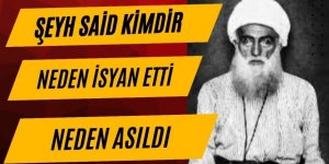 Şeyh Said kimdir, neden gündemde, isyanı nasıl bastırılmıştı?