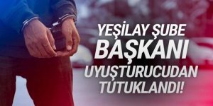 Yeşilay şube başkanı uyuşturucudan tutuklandı