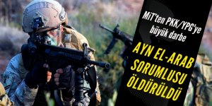 MİT PKK'nın sözde Ayn El Arab sorumlusunu etkisiz hale getirdi