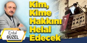 Kim, Kime Hakkını Helal Edecek