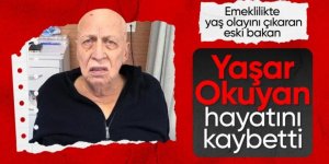 Yaşar Okuyan hayatını kaybetti!