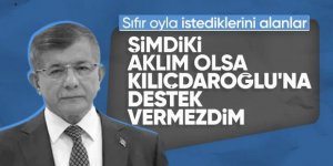 Davutoğlu itiraf etti: Şimdi olsa Kılıçdaroğlu'nu desteklemezdim