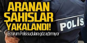 Erzurum polisinden suçlu avı: 7 aranan şahıs yakalandı
