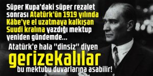 Atatürk'ün Suudi kralına yazdığı mektup!