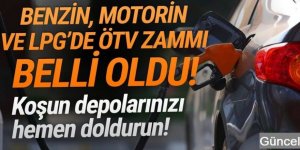 Benzin, motorin ve LPG'de ÖTV zammı belli oldu