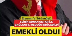Erzurum’a Sürülen Savcı Gökalp Kökçü Emekli Oldu