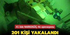41 ilde NARKOGÜÇ-46 operasyonu: 201 kişi yakalandı