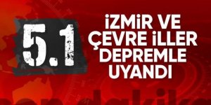 İzmir'de 5,1 büyüklüğünde deprem