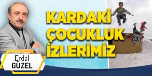 KARDAKİ ÇOCUKLUK İZLERİMİZ