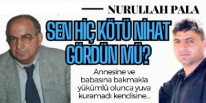 Sen hiç kötü Nihat gördün mü?