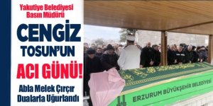 Yakutiye Belediyesi Basın Müdürü Cengiz Tosun'un acı günü! Ablasını kaybetti