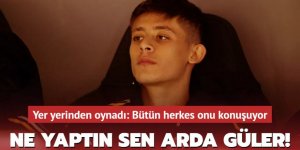 Ne yaptın sen Arda Güler! Yer yerinden oynadı