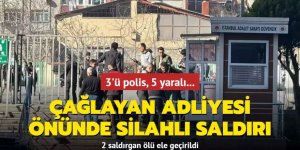 Çağlayan Adliyesi önünde silahlı saldırı: İki polis yaralandı: Saldırganlar öldürüldü