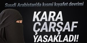 Suudi Arabistan'da kısmi kıyafet devrimi: Çarşaf yasaklandı