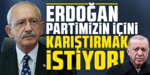 Kılıçdaroğlu’ndan Erdoğan’a: Partimizin içini karıştırmak istiyor