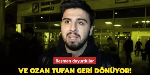 Ve Ozan Tufan geri dönüyor! Resmen duyurdular