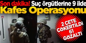 9 ilde “Kafes-41” operasyonu: 61 gözaltı