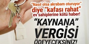 Evini akrabasına kiralayanlara kötü haber: Akraba vergisi ödenecek!