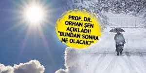 Prof. Dr. Orhan Şen'den kar yağışı açıklaması!