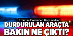 Erzurum'da durdurulan araçtan bakın neler çıktı