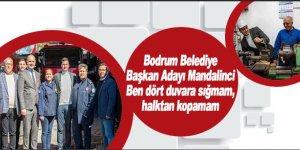Bodrum Belediye Başkan Adayı Mandalinci: Ben dört duvara sığmam, halktan kopamam