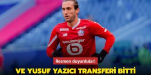 Resmen duyurdular! Ve Yusuf Yazıcı transferi bitti