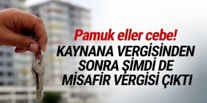 Pamuk eller cebe! Şimdi de misafir vergisi çıktı!