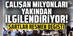 Çalışan milyonları yakından ilgilendiriyor!