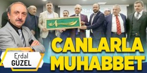 CANLARLA MUHABBET