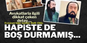 Erzurum'da ki isimler tek tek belirlendi: Adnan Oktar hapiste de boş durmamış...