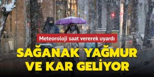 Meteoroloji saat vererek uyardı: Sağanak yağmur ve kar geliyor