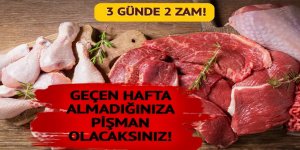 Et ve tavuğa 3 günde 2 zam! Vatandaşın cebini yakacak haber