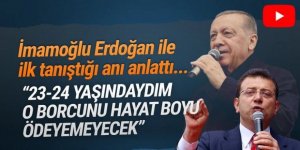 İmamoğlu, Erdoğan'la ilk tanıştığı an: ''Hayat boyu o borcu ödeyemeyecek''