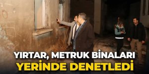 Erzurum emniyet Müdürü Yırtar'dan metruk bina denetimi