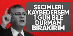 CHP Genel Başkanı Özgür Özel: Kazanamazsak bir gün durmam