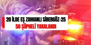 20 İlde Eş Zamanlı “SİBERGÖZ-25” Operasyonu