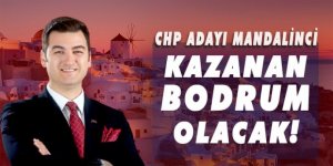 CHP Adayı Mandalinci: “Kazanan Bodrum olacak!